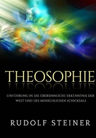 Theosophie. Einführung in die übersinnliche erkenntnis der welt und des menschlichen schicksals - Librerie.coop Theosophie. Einführung in die übersinnliche erkenntnis der welt und des menschlichen schicksals - Librerie.coop