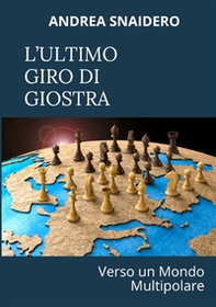 L'ultimo giro di giostra. Verso un mondo multipolare - Librerie.coop