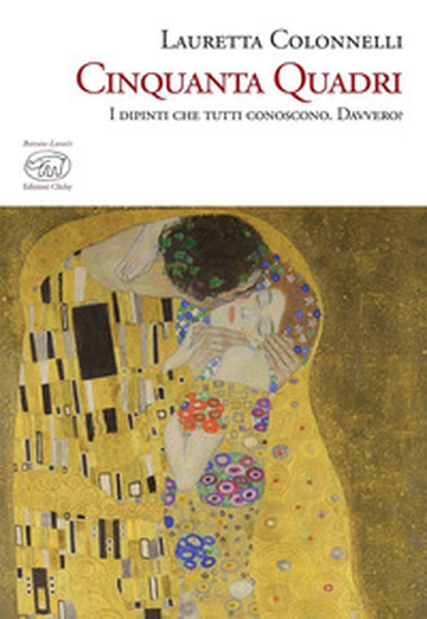 Cinquanta quadri. I dipinti che tutti conoscono. Davvero? - Librerie.coop Cinquanta quadri. I dipinti che tutti conoscono. Davvero? - Librerie.coop
