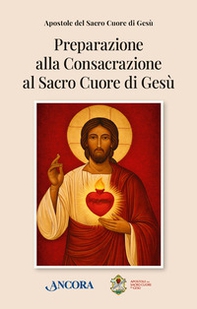 Preparazione alla consacrazione al sacro cuore di Gesù - Librerie.coop