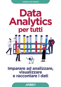 Data analytics per tutti. Imparare ad analizzare, visualizzare e raccontare i dati - Librerie.coop