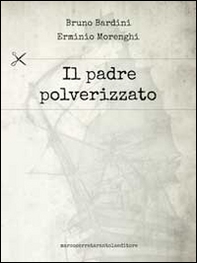 Il padre polverizzato - Librerie.coop