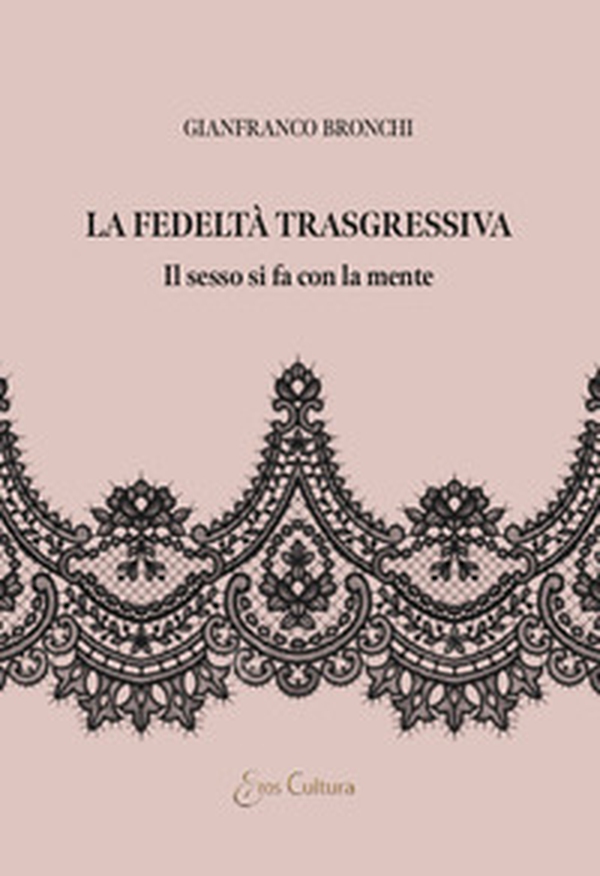 La fedeltà trasgressiva - Librerie.coop La fedeltà trasgressiva - Librerie.coop