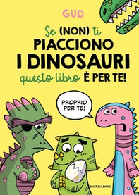 Se (non) ti piacciono i dinosauri questo libro è per te! - Librerie.coop
