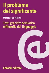 Il problema del significante. Testi greci fra semiotica e filosofia del linguaggio - Librerie.coop