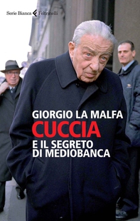 Cuccia e il segreto di Mediobanca - Librerie.coop