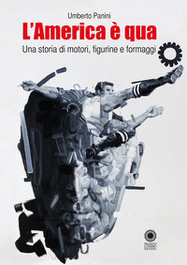 L'America è qua. Una storia di motori, figurine e formaggi - Librerie.coop L'America è qua. Una storia di motori, figurine e formaggi - Librerie.coop