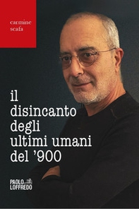 Il disincanto degli ultimi umani del '900 - Librerie.coop