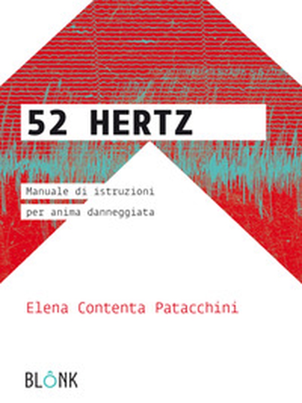 52 Hertz.Manuale di istruzioni per anima danneggiata - Librerie.coop 52 Hertz.Manuale di istruzioni per anima danneggiata - Librerie.coop