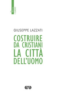 Costruire da cristiani la città dell'uomo - Librerie.coop