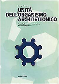 Unità dell'organismo architettonico. Note sulla formazione e trasformazione dei caratteri degli edifici - Librerie.coop Unità dell'organismo architettonico. Note sulla formazione e trasformazione dei caratteri degli edifici - Librerie.coop