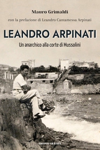Leandro Arpinati. Un anarchico alla corte di Mussolini - Librerie.coop