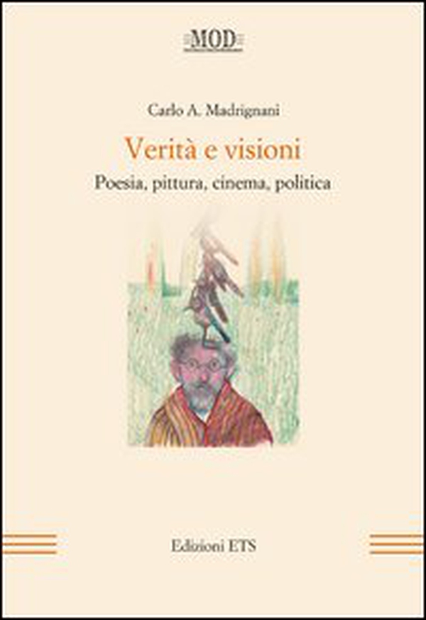 Verità e visioni. Poesia, pittura, cinema, politica - Librerie.coop Verità e visioni. Poesia, pittura, cinema, politica - Librerie.coop