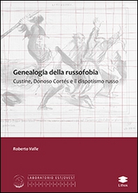 Genealogia della russofobia. Custine, Donosco Cortés e il dispotismo russo - Librerie.coop