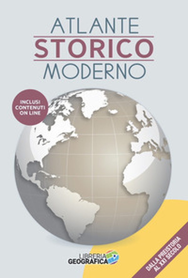 Atlante storico moderno. Dalla preistoria al XXI secolo - Librerie.coop Atlante storico moderno. Dalla preistoria al XXI secolo - Librerie.coop
