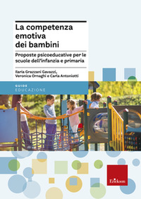 La competenza emotiva dei bambini. Proposte psicoeducative per le scuole dell'infanzia e primaria - Librerie.coop La competenza emotiva dei bambini. Proposte psicoeducative per le scuole dell'infanzia e primaria - Librerie.coop