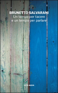 Un tempo per tacere e un tempo per parlare. Il dialogo come racconto di vita - Librerie.coop