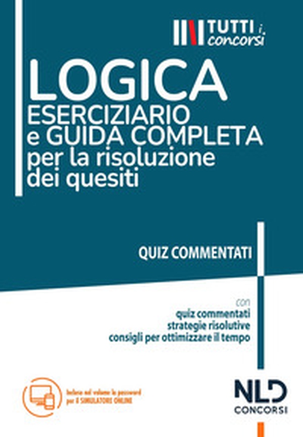 Logica. Eserciziario e guida completa per la risoluzione dei quesiti - Librerie.coop Logica. Eserciziario e guida completa per la risoluzione dei quesiti - Librerie.coop