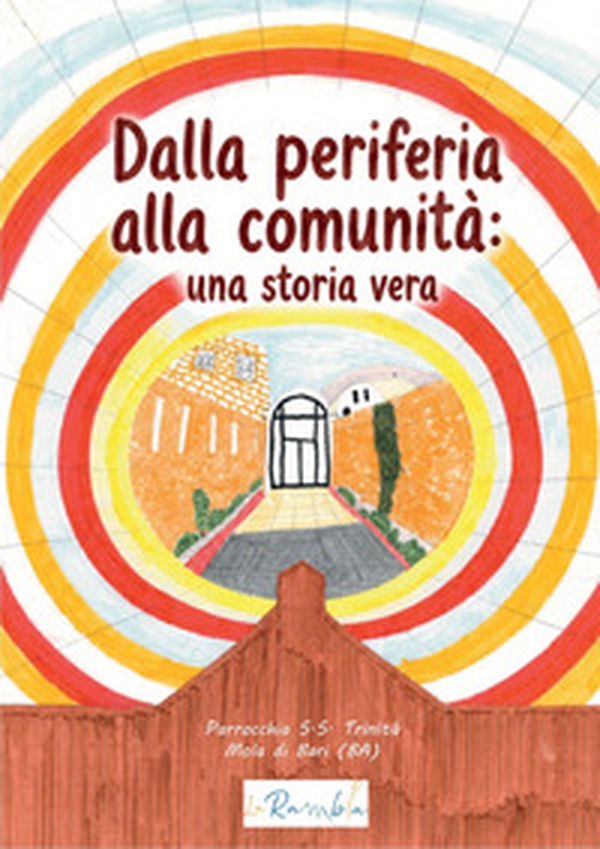 Dalla periferia alla comunità: una storia vera. Storie dai luoghi che lasciamo fuori - Librerie.coop