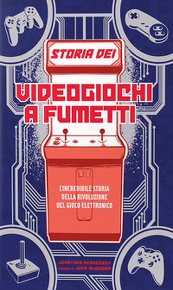Storia dei videogiochi a fumetti. L'incredibile storia della rivoluzione del gioco elettronico - Librerie.coop Storia dei videogiochi a fumetti. L'incredibile storia della rivoluzione del gioco elettronico - Librerie.coop