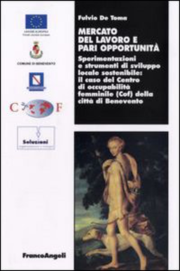 Mercato del lavoro e pari opportunità. Sperimentazioni e strumenti di sviluppo locale sostenibile. Il caso del centro di occupabilità femminile (Cof) della città... - Librerie.coop Mercato del lavoro e pari opportunità. Sperimentazioni e strumenti di sviluppo locale sostenibile. Il caso del centro di occupabilità femminile (Cof) della città... - Librerie.coop