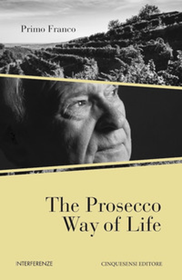 The Prosecco way of life - Librerie.coop The Prosecco way of life - Librerie.coop