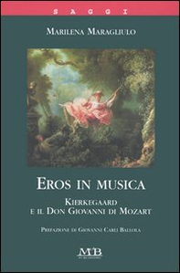 Eros in musica. Kierkegaard e il Don Giovanni di Mozart - Librerie.coop