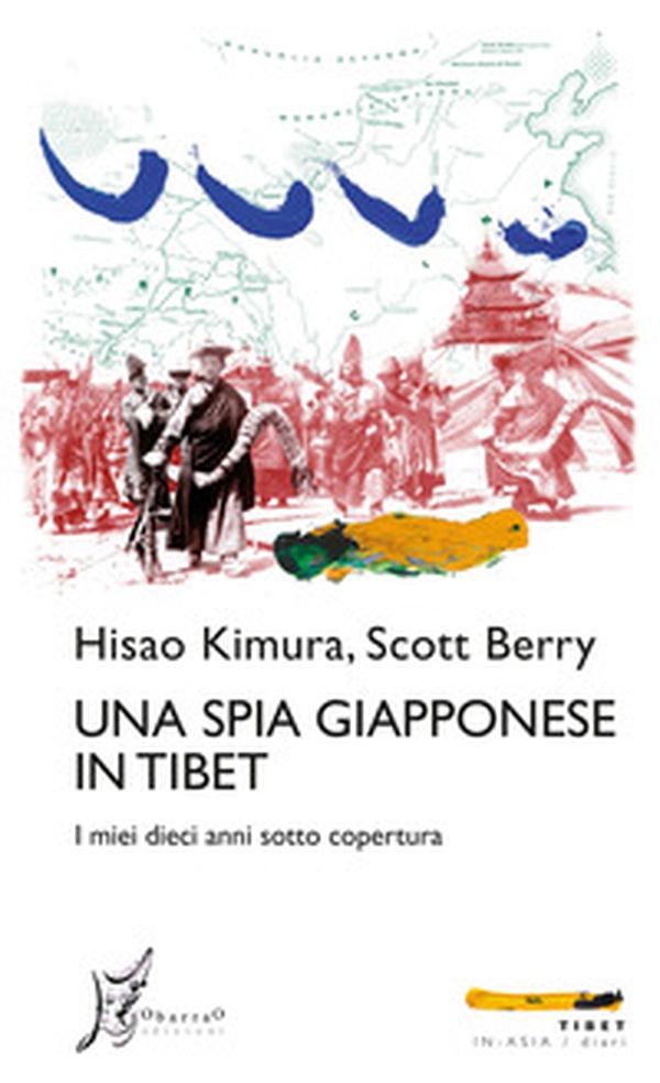 Una spia giapponese in Tibet. I miei dieci anni sotto copertura - Librerie.coop Una spia giapponese in Tibet. I miei dieci anni sotto copertura - Librerie.coop
