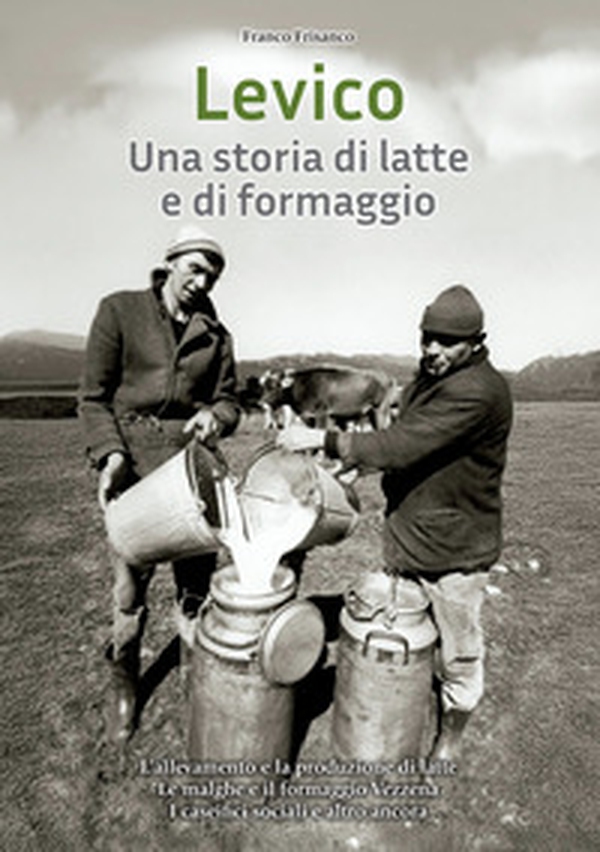 Levico. Una storia di latte e di formaggio - Librerie.coop Levico. Una storia di latte e di formaggio - Librerie.coop