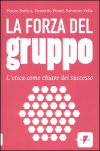La forza del gruppo. L'etica come chiave del successo - Librerie.coop La forza del gruppo. L'etica come chiave del successo - Librerie.coop