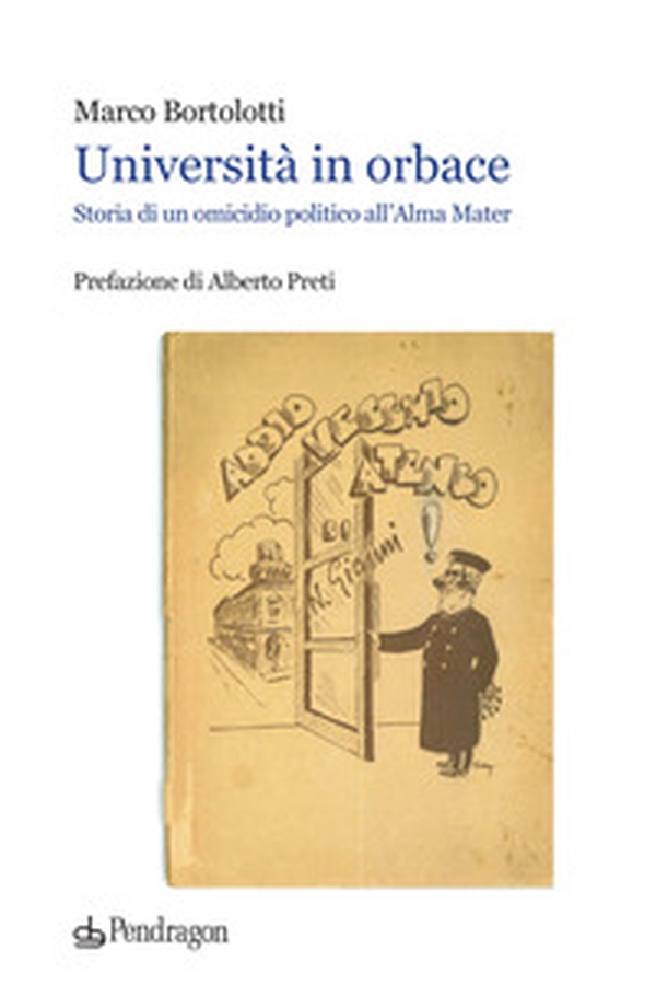 Università in orbace. Storia di un omicidio politico all'Alma Mater - Librerie.coop Università in orbace. Storia di un omicidio politico all'Alma Mater - Librerie.coop