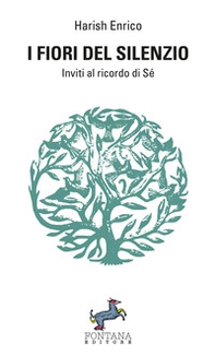 I fiori del silenzio. Inviti al ricordo di Sé - Librerie.coop