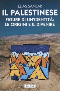 Il palestinese. Figure di un'identità: le origini e il divenire - Librerie.coop