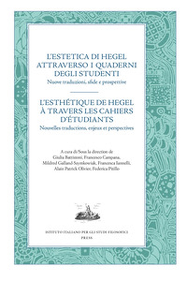 L'estetica di Hegel attraverso i quaderni degli studenti. Nuove traduzioni, sfide e prospettive. Ediz. italiana e francese - Librerie.coop