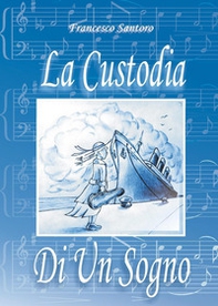 La custodia di un sogno - Librerie.coop La custodia di un sogno - Librerie.coop