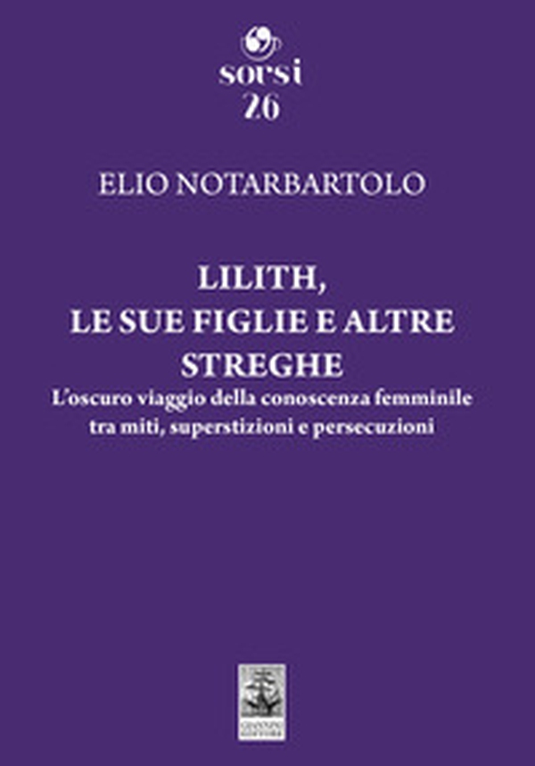 Lilith, le sue figlie e altre streghe. L'oscuro viaggio della conoscenza femminile tra miti, superstizioni e persecuzioni - Librerie.coop Lilith, le sue figlie e altre streghe. L'oscuro viaggio della conoscenza femminile tra miti, superstizioni e persecuzioni - Librerie.coop