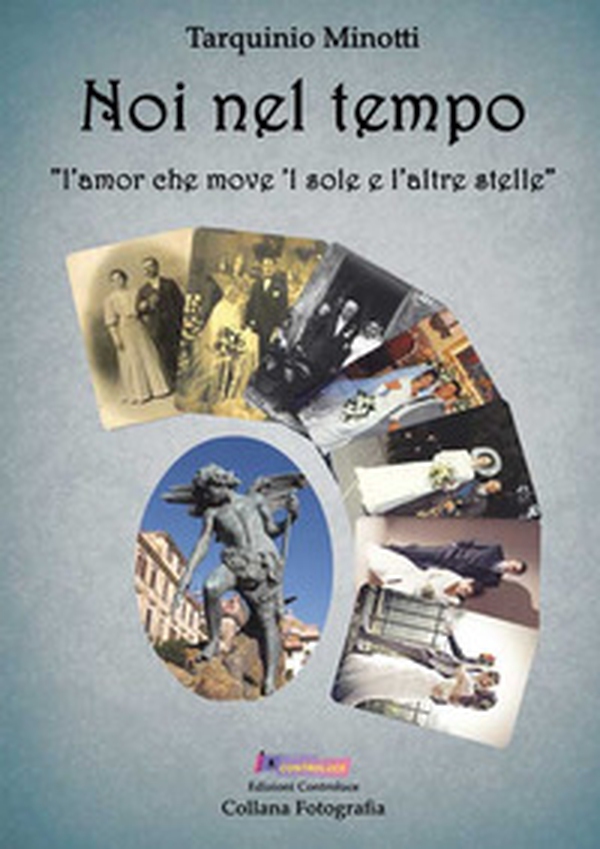 Noi nel tempo. «L'amor che move 'l sole e l'altre stelle» - Librerie.coop Noi nel tempo. «L'amor che move 'l sole e l'altre stelle» - Librerie.coop