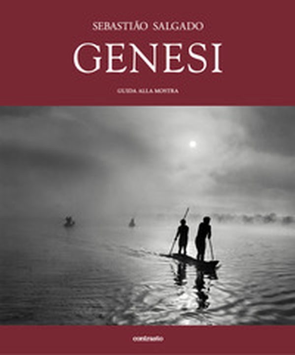 Sebastião Salgado. Genesi. Guida alla mostra - Librerie.coop Sebastião Salgado. Genesi. Guida alla mostra - Librerie.coop
