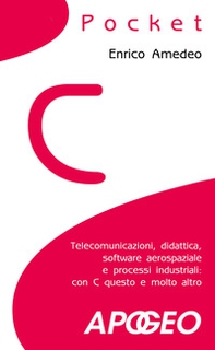 C pocket. Telecomunicazioni, didattica, software aerospaziale e processi industriali: con C questo e molto altro - Librerie.coop C pocket. Telecomunicazioni, didattica, software aerospaziale e processi industriali: con C questo e molto altro - Librerie.coop