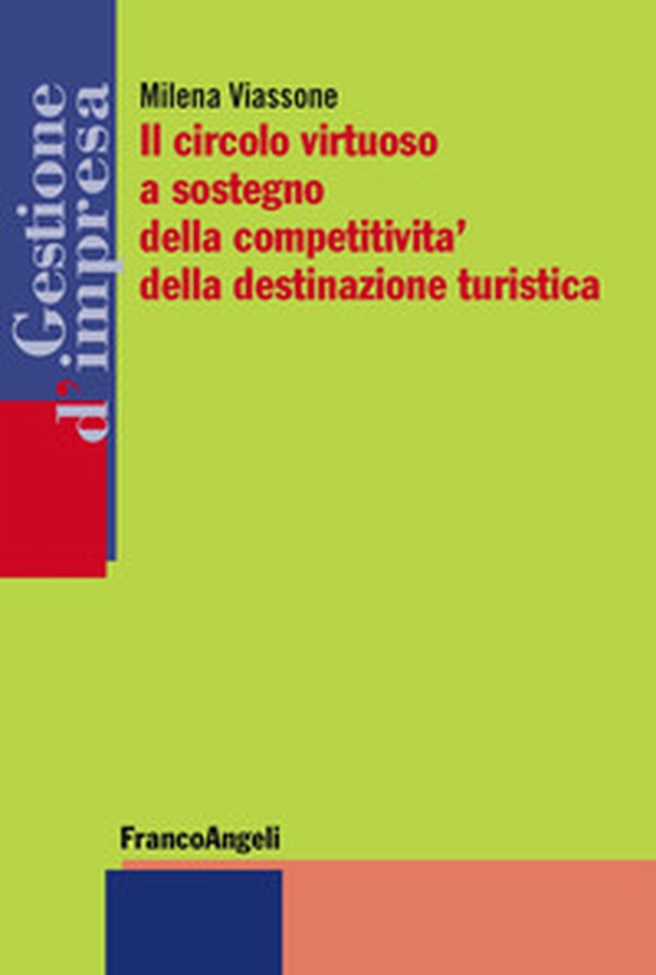Il circolo virtuoso a sostegno della competitività della destinazione turistica - Librerie.coop Il circolo virtuoso a sostegno della competitività della destinazione turistica - Librerie.coop