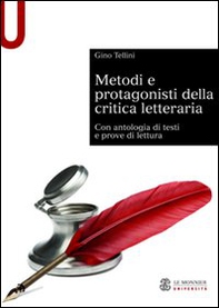 Metodi e protagonisti della critica letteraria. Con antologia di testi e prove di lettura - Librerie.coop
