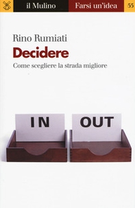 Decidere. Come scegliere la strada migliore - Librerie.coop