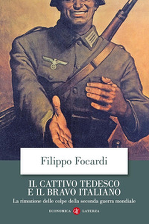 Il cattivo tedesco e il bravo italiano. La rimozione delle colpe della seconda guerra mondiale - Librerie.coop Il cattivo tedesco e il bravo italiano. La rimozione delle colpe della seconda guerra mondiale - Librerie.coop