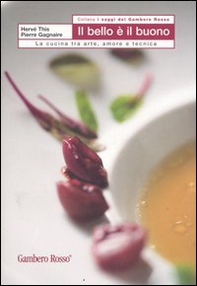 Il bello e il buono. La cucina tra arte, amore e tecnica - Librerie.coop