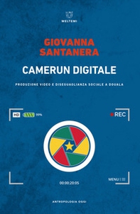 Camerun digitale. Produzione video e disuguaglianza sociale a Douala - Librerie.coop Camerun digitale. Produzione video e disuguaglianza sociale a Douala - Librerie.coop