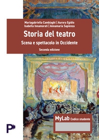 Storia del teatro. Scena e spettacolo in occidente. Ediz. MyLab - Librerie.coop