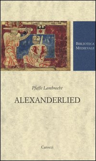 Alexanderlied. Infanzia, Tiro, morte di Dario (Alessandro di Vorau). Testo tedesco a fronte - Librerie.coop