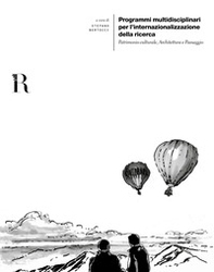 Programmi multidisciplinari per l'internazionalizzazione della ricerca. Patrimonio culturale, architettura e paesaggio. Ediz. italiana e inglese - Librerie.coop