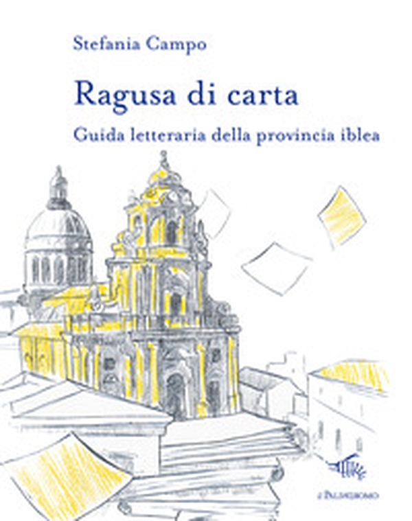 Ragusa di carta. Guida letteraria della provincia iblea - Librerie.coop Ragusa di carta. Guida letteraria della provincia iblea - Librerie.coop