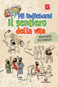 Mi indicherai il sentiero della vita. Preghiera dei ragazzi. Oratorio estivo 2024 - Librerie.coop